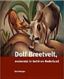 Dolf Breetvelt modernist in Indië en Nederland