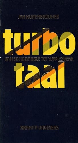 Turbo-taal: Van socio-babble tot yuppie-speak (Dutch Edition)