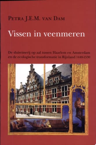 Vissen in veenmeren de sluisvisserij op aal tussen Haarlem en Amsterdam en de ecologische transformatie in Rijnland 1440-1530