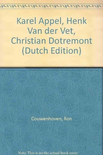 Karel Appel, Henk Van der Vet, Christian Dotremont