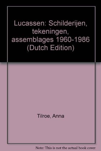 Lucassen schilderijen, tekeningen, assemblages 1960-1986