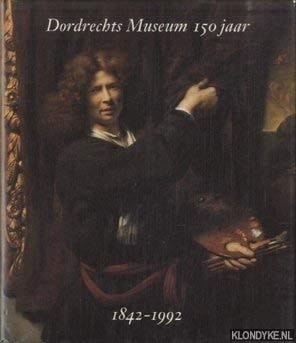 Dordrechts Museum 150 jaar 1842-1992