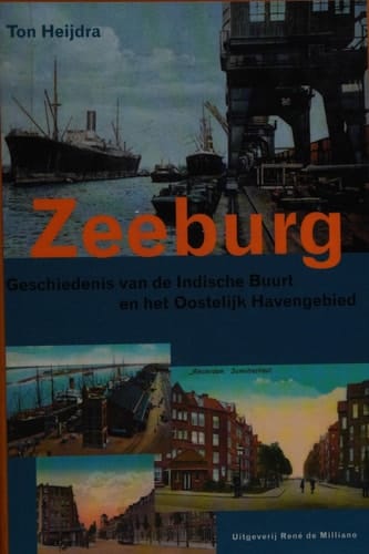 Zeeburg geschiedenis van de Indische Buurt en het Oostelijk Havengebied