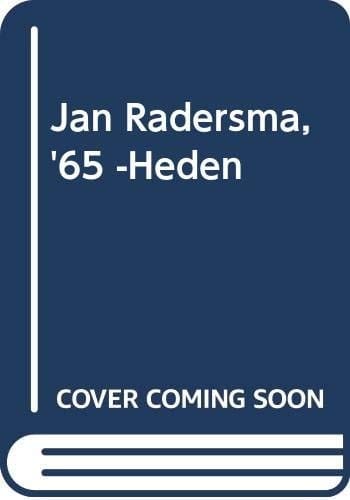 Jan Radersma werk en leven, 1965-.