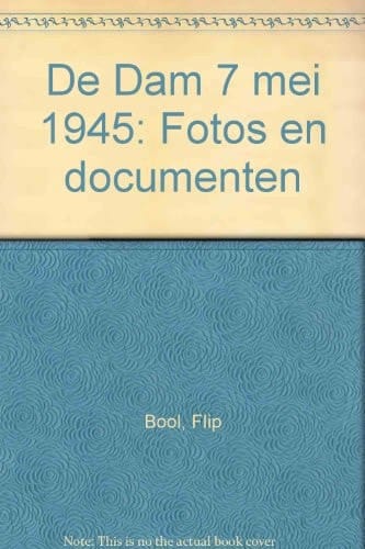 De Dam 7 Mei 1945 foto's en documenten