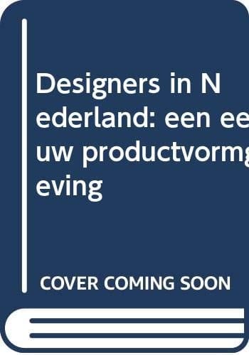 Designers in Nederland een eeuw productvormgeving