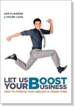 Let us boost your business: How to improve your results in tough times