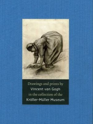 Drawings And Prints By Vincent Van Gogh In The Collection Of The Krllermller Museum