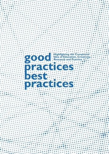 Good Practices / Best Practices: A Manifesto for Academic Design Education and Research on Creative Practice