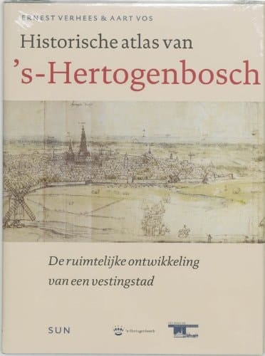 Historische atlas van 's-Hertogenbosch de ruimtelijke ontwikkeling van een vestingstad
