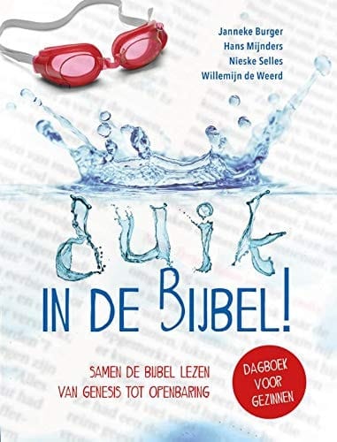 Duik in de Bijbel! samen de Bijbel lezen van Genesis tot Openbaring : dagboek voor gezinnen