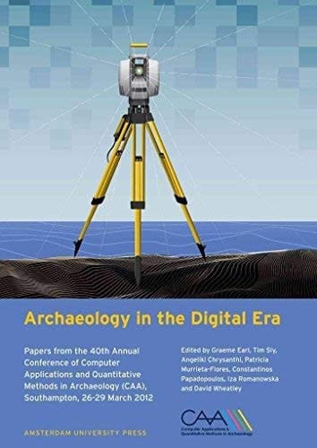 Caa 2012 Proceedings of the 40th Annual Conference of Computer Applications and Quantitative Methods in Archaeology (CAA), Southampton, England