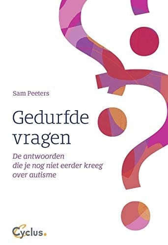 Gedurfde vragen de antwoorden die je nog niet eerder kreeg over autisme