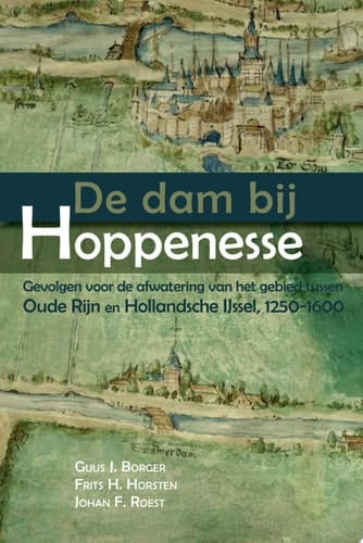 De dam bij Hoppenesse gevolgen voor de afwatering van het gebied tussen Oude Rijn en Hollandsche IJssel, 1250-1600