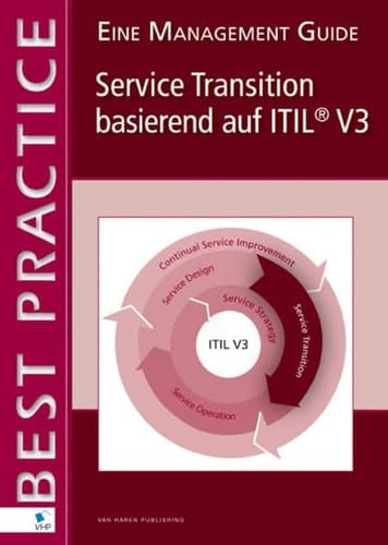 Service Transition basierend auf ITIL® V3 – Eine Management Guide
