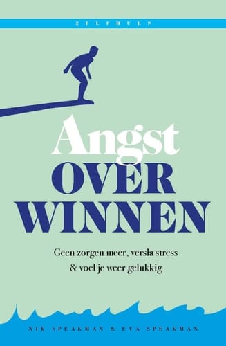 Angst overwinnen geen zorgen meer, versla stress & voel je weer gelukkig