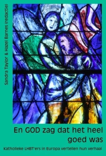 En God zag dat het heel goed was katholieke LHBT'ers in Europa vertellen hun verhaal