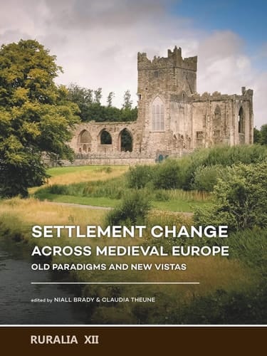 Settlement Change Across Medieval Europe Old Paradigms and New Vistas