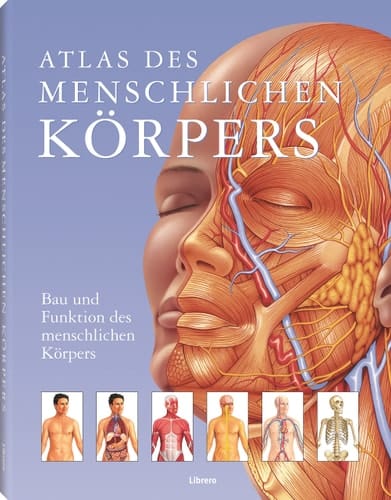 Atlas des menschlichen Körpers Bau und Funktion des menschlichen Körpers
