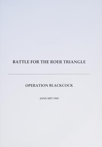 Battle for the Roer Triangle Operation Blackcock, January 1945