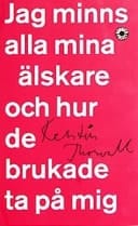 Jag minns alla mina älskare och hur de brukade ta på mig