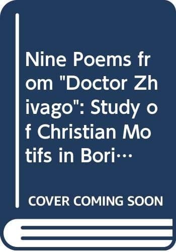 Nine poems from Doktor Živago: A study of Christian motifs in Boris Pasternak's poetry (Stockholm studies in Russian literature)