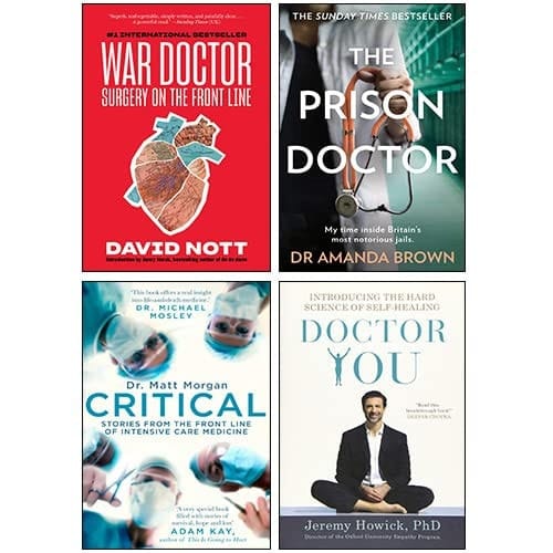 War Doctor By David Nott, Critical By Matt Morgan, Doctor You By Jeremy Howick, The Prison Doctor By Amanda Brown 4 Books Collection Set