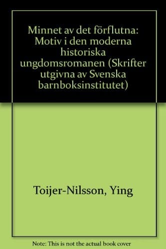 Minnet av det förflutna: Motiv i den moderna historiska ungdomsromanen (Skrifter utgivna av Svenska barnboksinstitutet) (Swedish Edition)