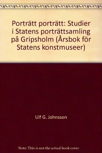 Porträtt, porträtt: Studier i Statens porträttsamling på Gripsholm (Årsbok för statens konstmuseer) (Swedish Edition)