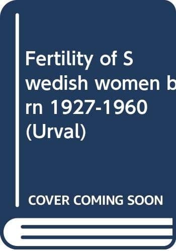 Fertility of Swedish women born 1927-1960 (Urval)