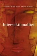 Intersektionalitet kritiska reflektioner över (o)jämlikhetens landskap