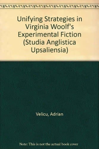 Unifying strategies in Virginia Woolf's experimental fiction (Acta Universitatis Upsaliensis)