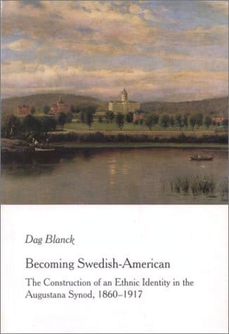 Becoming Swedish-American: The construction of an ethnic identity in the Augustana Synod, 1860-1917 (Acta Universitatis Upsaliensis)