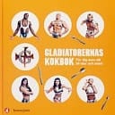Gladiatorernas kokbok - för dig som vill bli stor och stark
