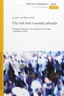 Ute och inne i svenskt arbetsliv forskare analyserar och spekulerar om trender i framtidens arbete