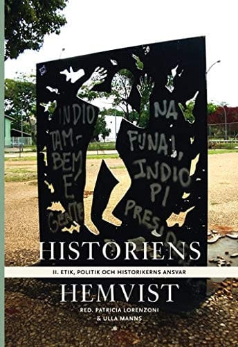 Historiens hemvist Etik, politik och historikerns ansvar