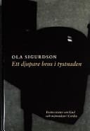 Ett djupare brus i tystnaden trettio texter om Gud och människan