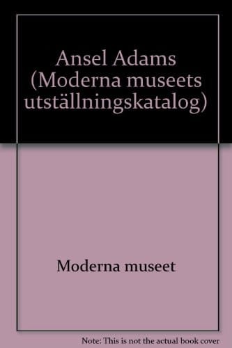 Ansel Adams utställningen ... 8 oktober-6 november 1977 Moderna museet, Fotografiska museet