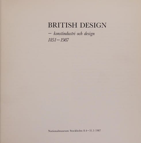 British design: Konstindustri och design 1851-1987 : Nationalmuseum Stockholm 8.4-31.5 1987 (Nationalmusei utställningskatalog) (Swedish Edition)