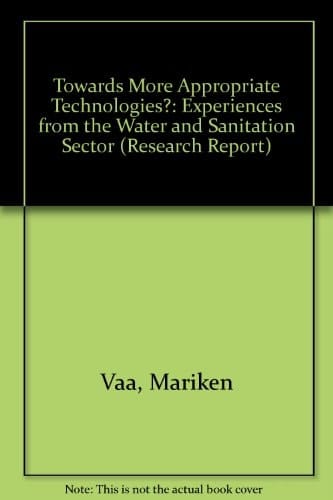 Towards more appropriate technologies?: Experiences from the water and sanitation sector (Research report)