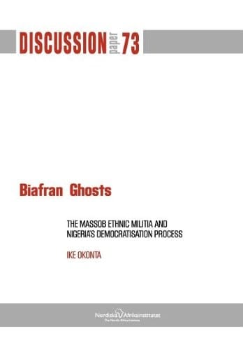 Biafran Ghosts The MASSOB Ethnic Militia and Nigeria's Democratisation Process