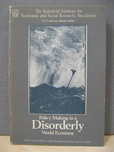 Policy making in a disorderly world economy (IUI conference reports)