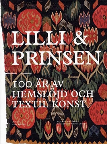 Lilli & prinsen 100 år av hemslöjd och textil konst