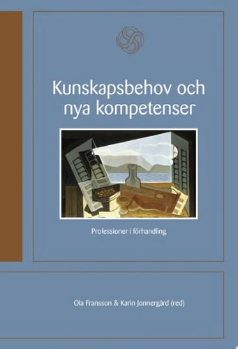 Kunskapsbehov och nya kompetenser Professioner i forhandling