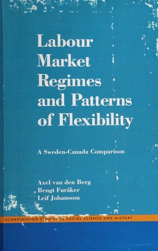 Labour Market Regimes and Patterns of Flexibility A Sweden-Canada Comparison