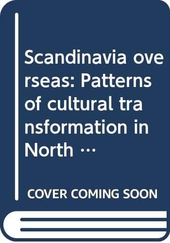 Scandinavia Overseas Patterns of Cultural Transformation in North America and Australia : Papers Delivered at a Seminar at Uppsala University, October 18, 1984