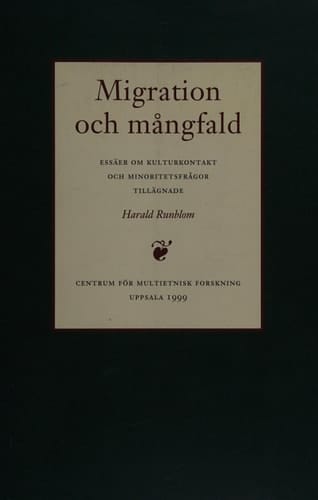 Migration och mångfald essäer om kulturkontakt och minoritetsfrågor : tillägnade Harald Runblom