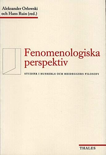 Fenomenologiska perspektiv studier i Husserls och Heideggers filosofi