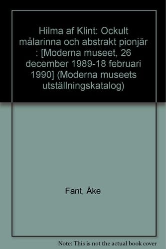 Hilma af Klint: Ockult målarinna och abstrakt pionjär (Moderna museets utställningskatalog) (Swedish Edition)