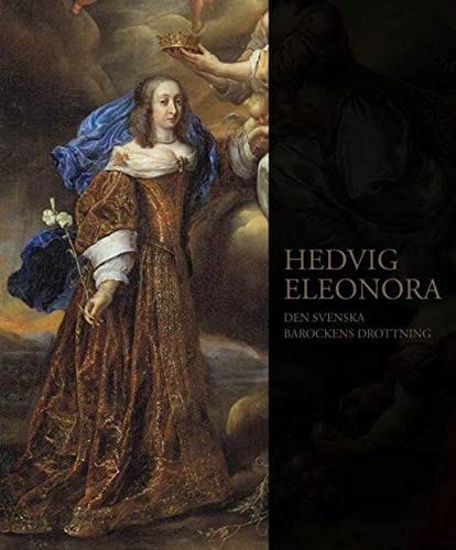 Hedvig Eleonora den svenska barockens drottning